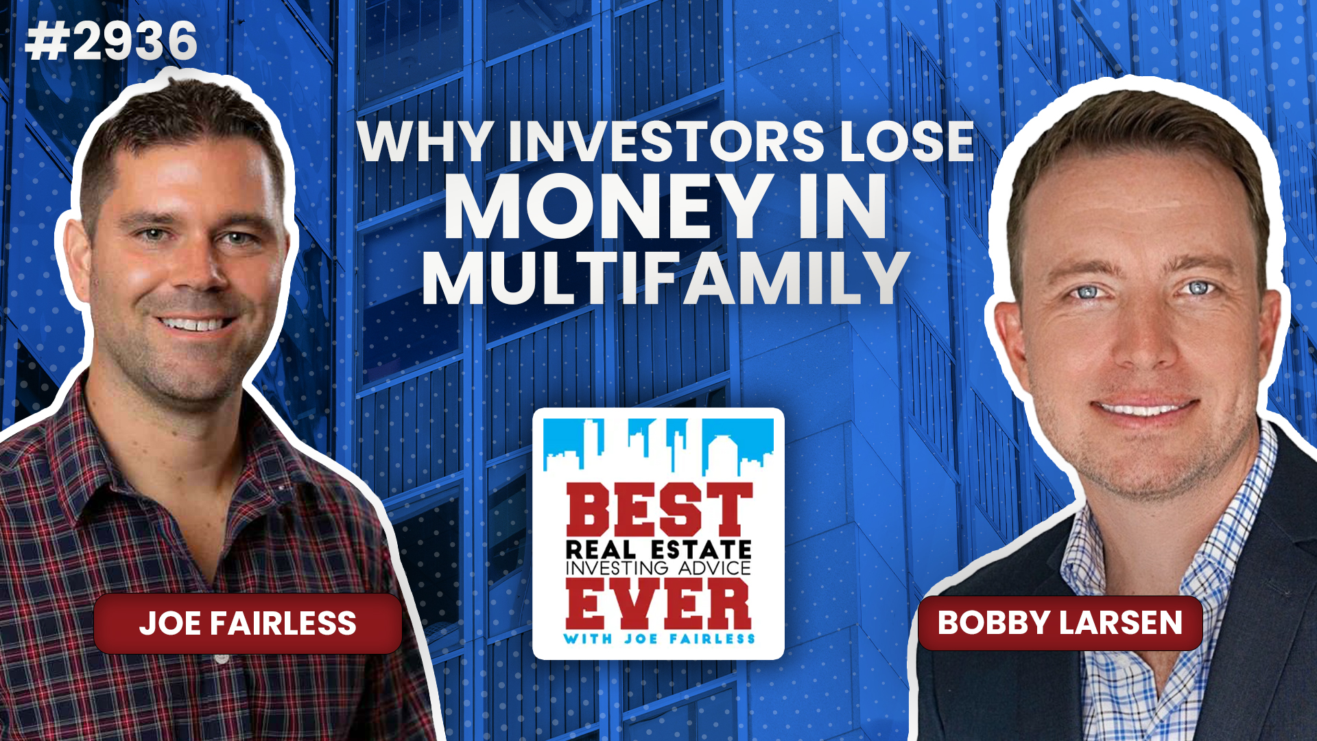 JF2936: Why Investors Lose Money in Multifamily ft. Bobby Larsen