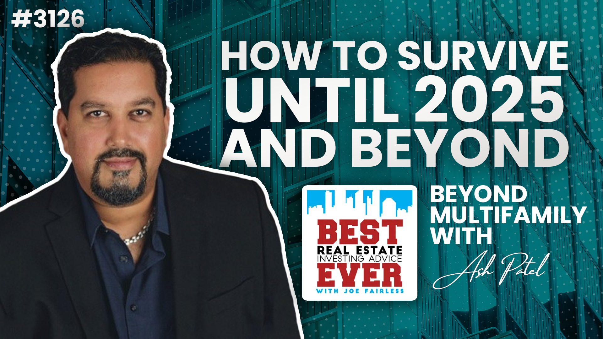 JF3126: How to Survive Until 2025 and Beyond | Beyond Multifamily ft. Ash Patel