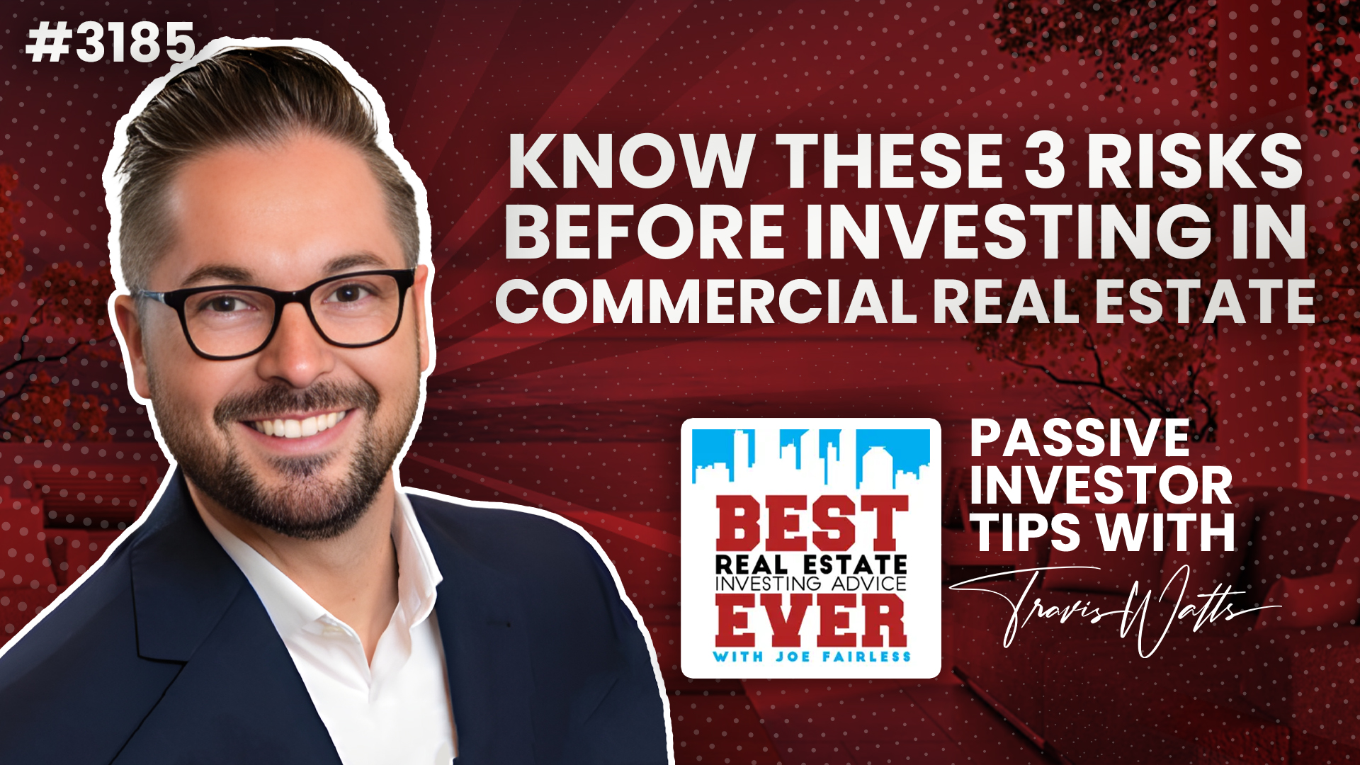 JF3185: Know These 3 Risks Before Investing in Commercial Real Estate | Passive Investor Tips ft. Travis Watts
