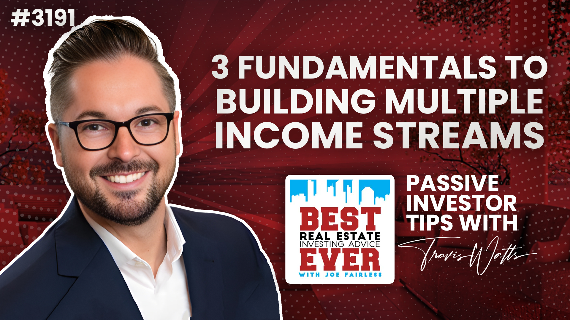 JF3191: 3 Fundamentals to Building Multiple Income Streams | Passive Investor Tips ft. Travis Watts