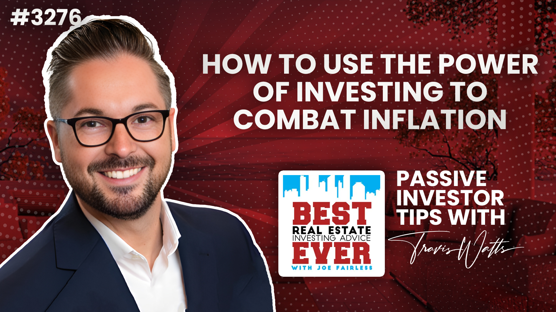 JF3276: How to Use the Power of Investing to Combat Inflation | Passive Investor Tips ft. Travis Watts