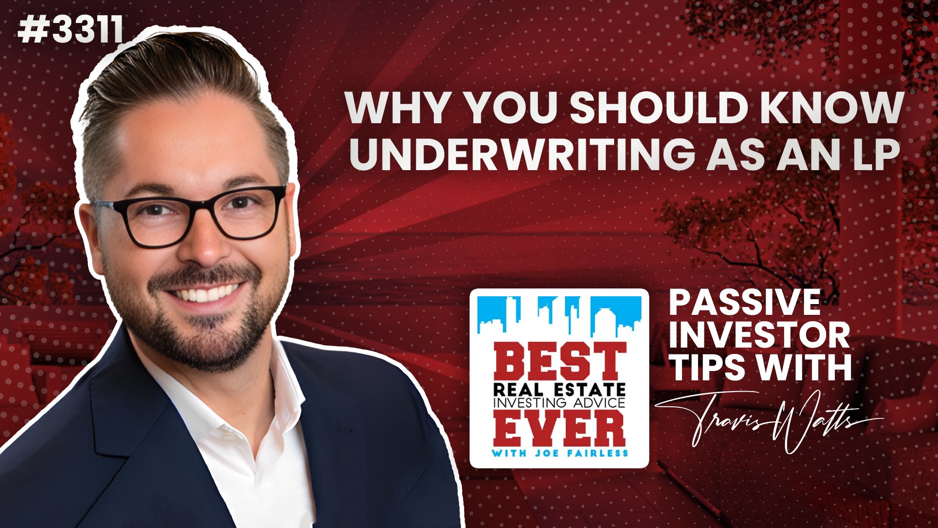 JF3311: Why You Should Know Underwriting as an LP | Passive Investor Tips ft. Travis Watts