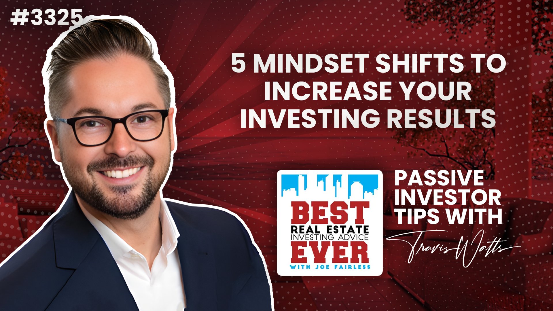 JF3325: 5 Mindset Shifts to Increase Your Investing Results | Passive Investor Tips ft. Travis Watts