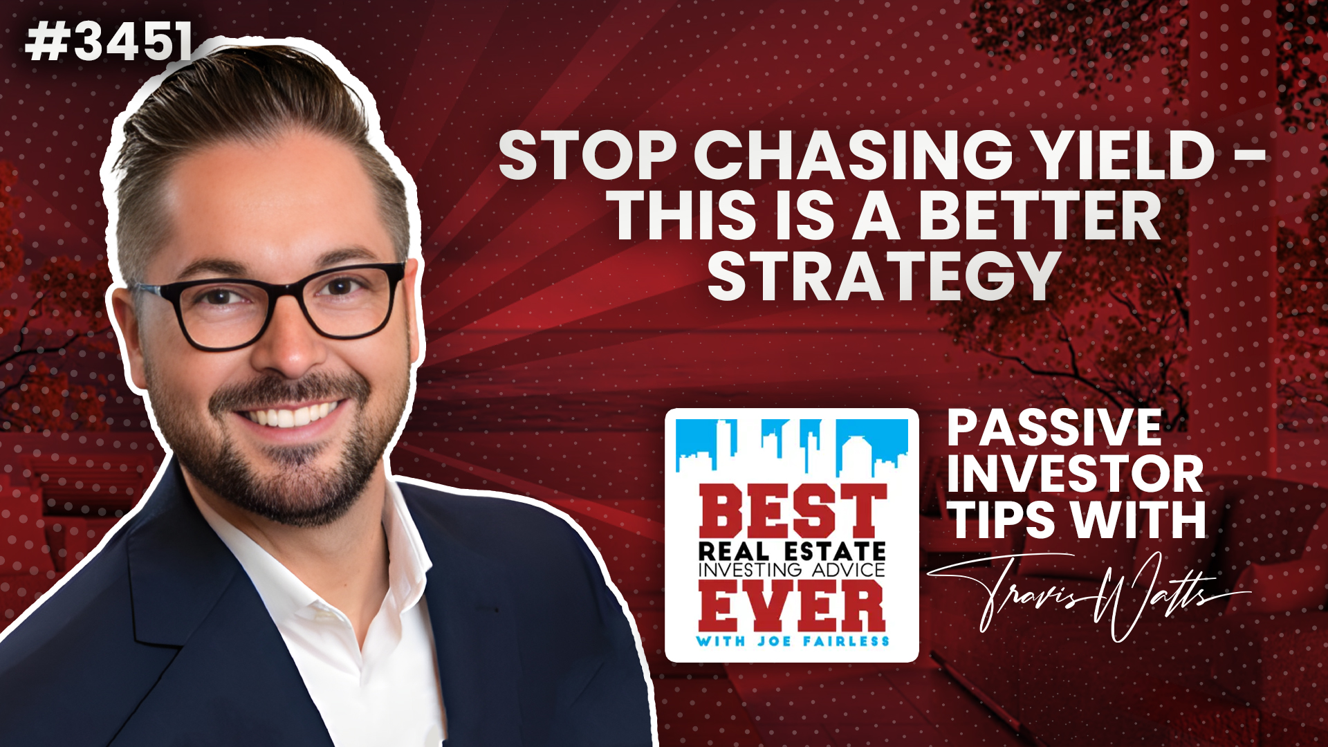 JF3451: Stop Chasing Yield - This is a Better Strategy | Passive Investor Tips ft. Travis Watts