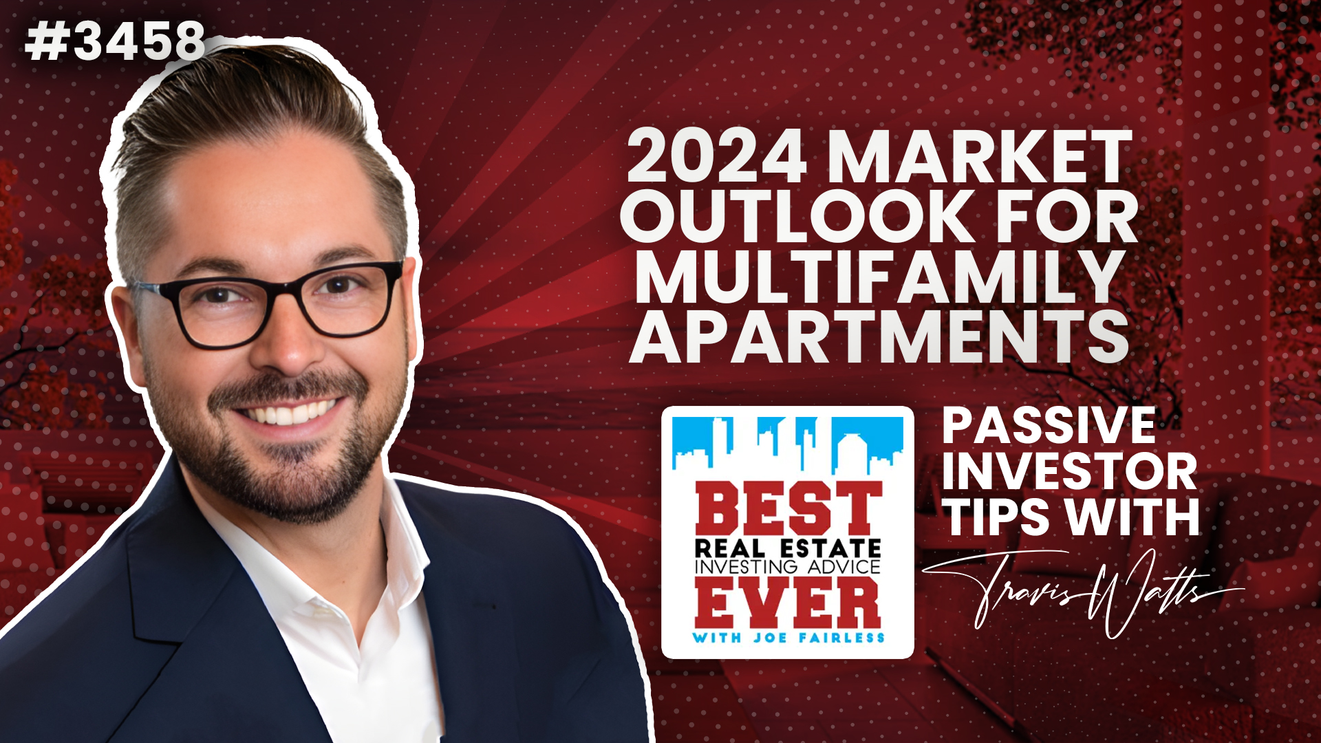 JF3458: 2024 Market Outlook for Multifamily Apartments | Passive Investor Tips ft. Travis Watts