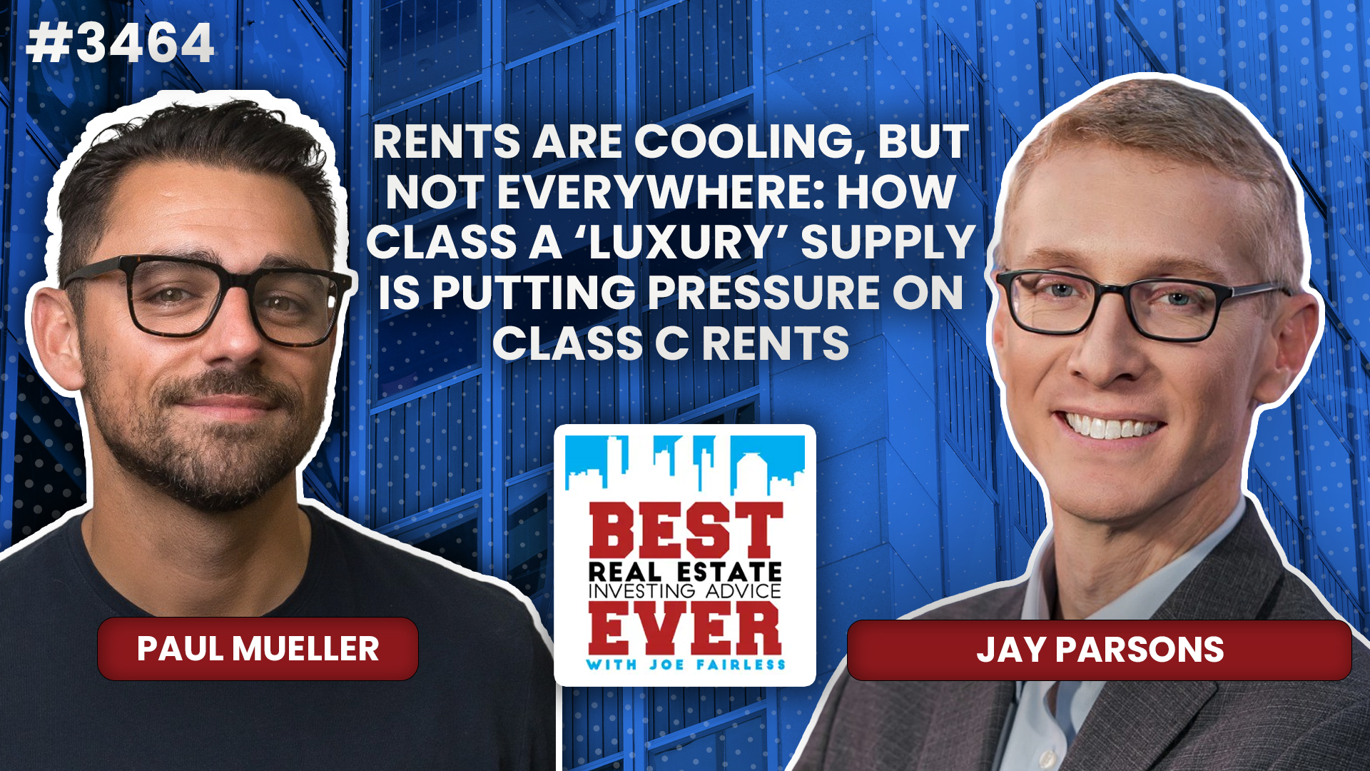 JF3464: Rents Are Cooling, but Not Everywhere: How Class A ‘Luxury’ Supply Is Putting Pressure on Class C Rents ft. Jay Parsons