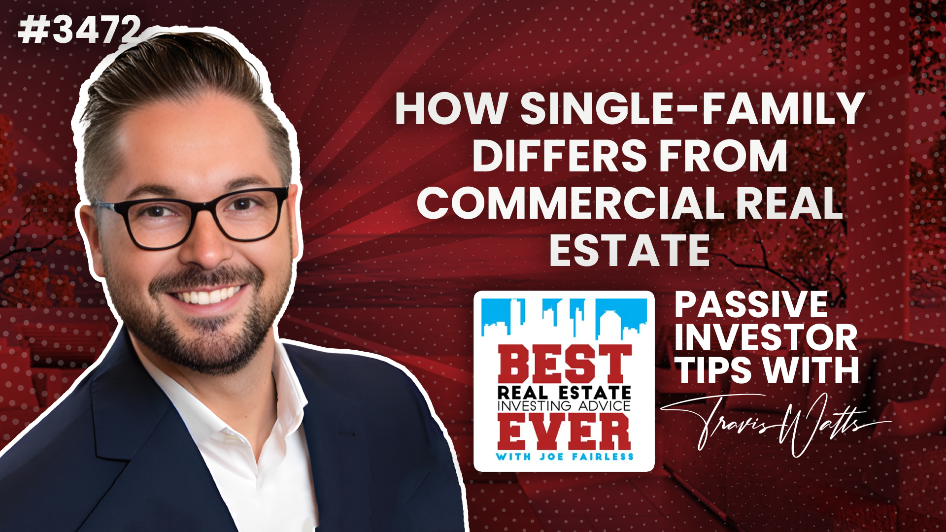 JF3472: How Single-Family Differs From Commercial Real Estate | Passive Investor Tips ft. Travis Watts