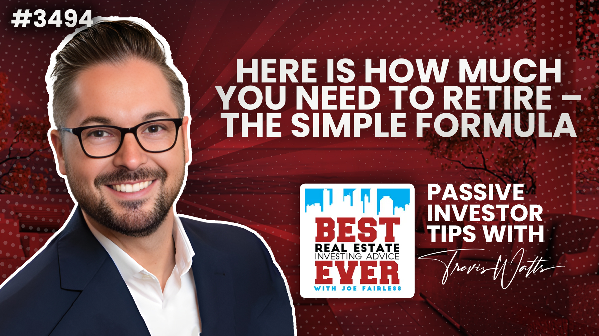 JF3494: Here is How Much You Need to Retire – The Simple Formula | Passive Investor Tips ft. Travis Watts