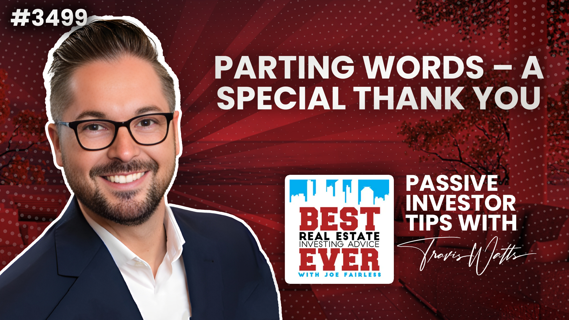 JF3499: Parting Words – A Special Thank You | Passive Investor Tips ft. Travis Watts