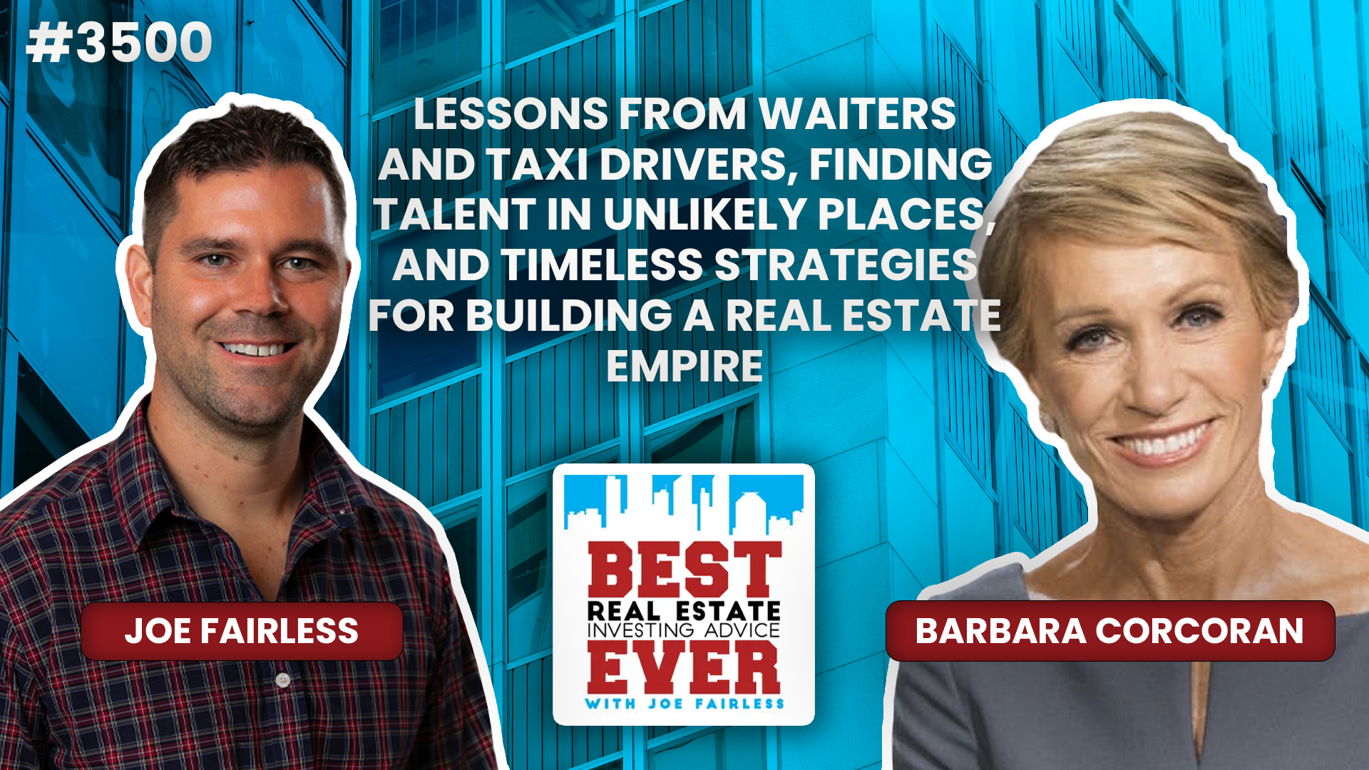 JF3500: Barbara Corcoran — Lessons from Waiters and Taxi Drivers, Finding Talent in Unlikely Places, and Timeless Strategies for Building a Real Estate Empire