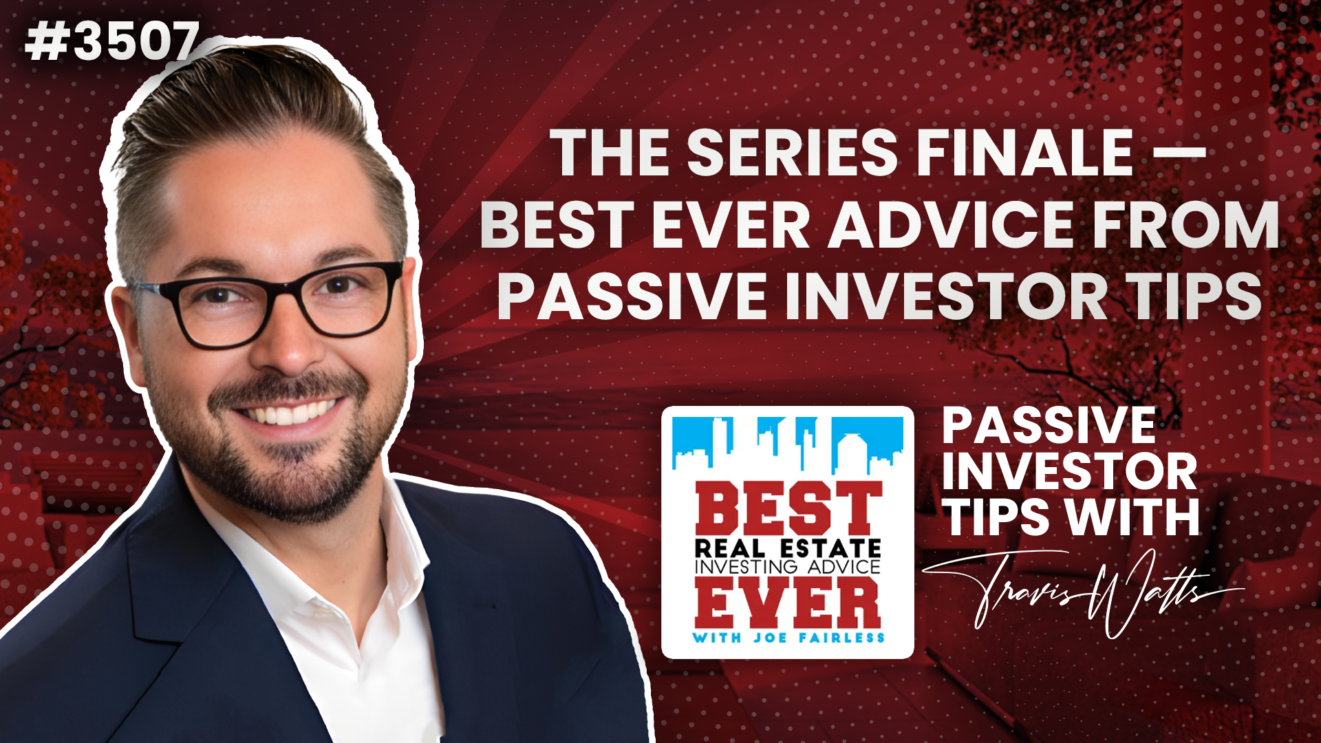 JF3507: The Series Finale — Best Ever Advice from Passive Investor Tips | Passive Investor Tips ft. Travis Watts