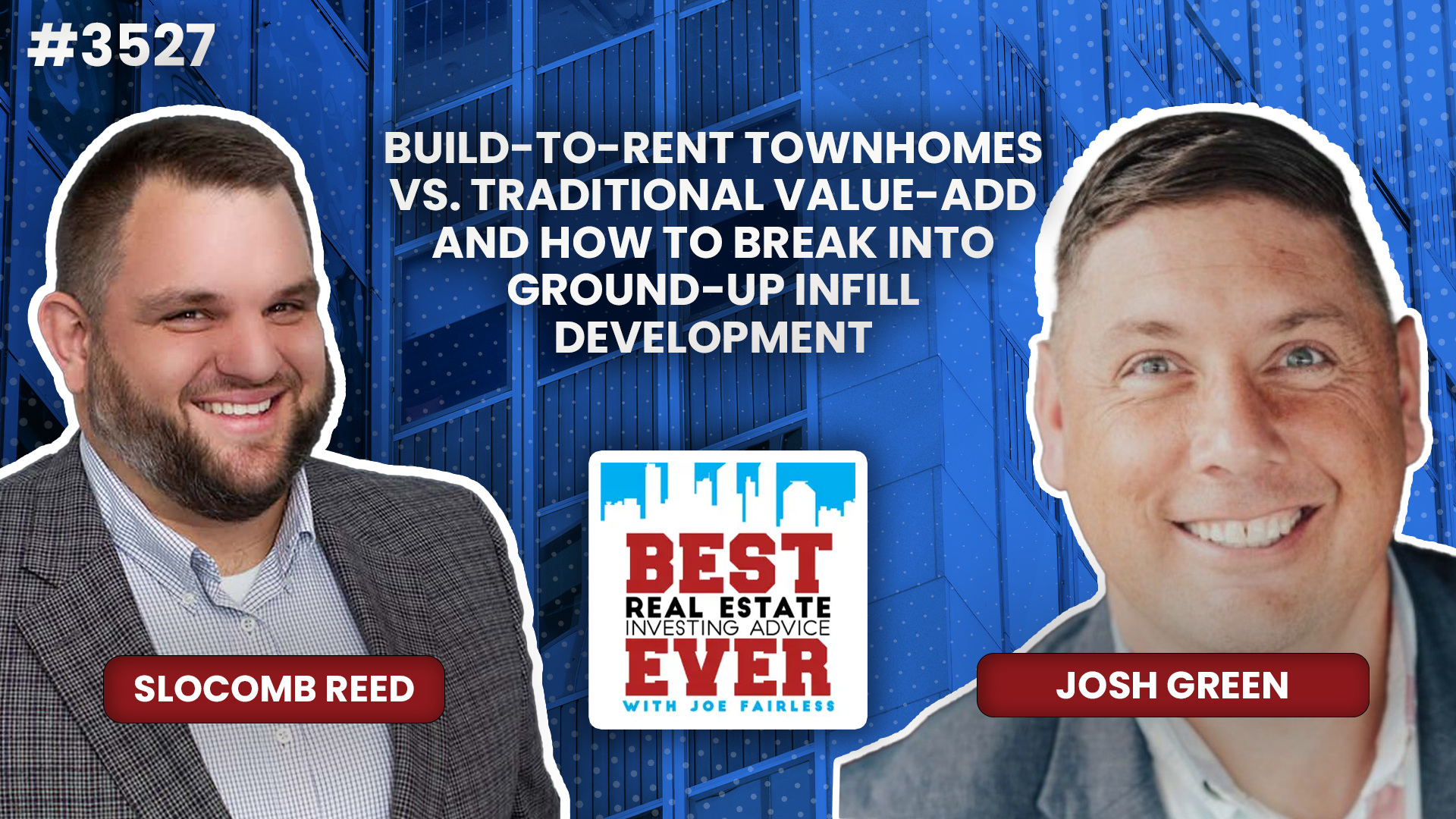 JF3527: Build-to-Rent Townhomes vs. Traditional Value-add and How to Break Into Ground-Up Infill Development ft. Josh Green