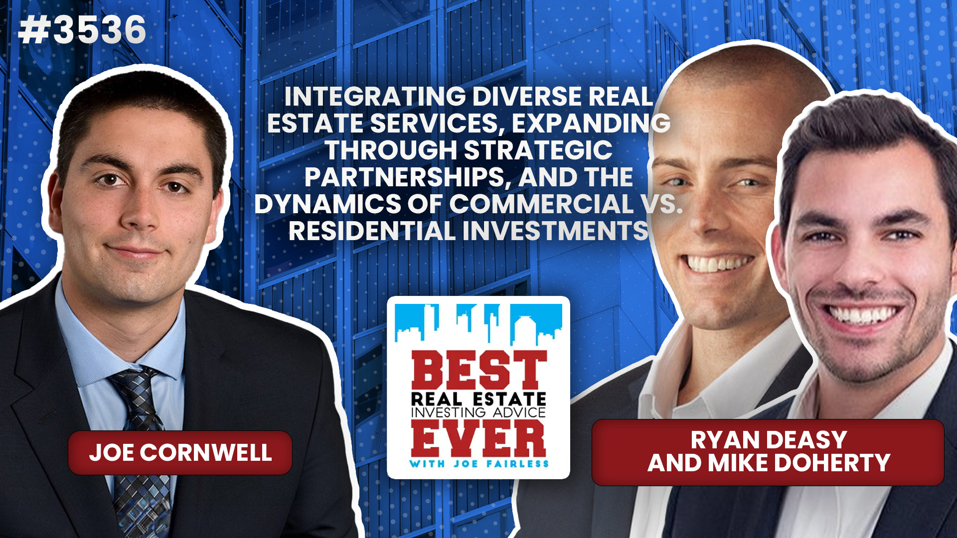 JF3536: Integrating Diverse Real Estate Services, Expanding Through Strategic Partnerships, and the Dynamics of Commercial vs. Residential Investments ft. Ryan Deasy and Mike Doherty