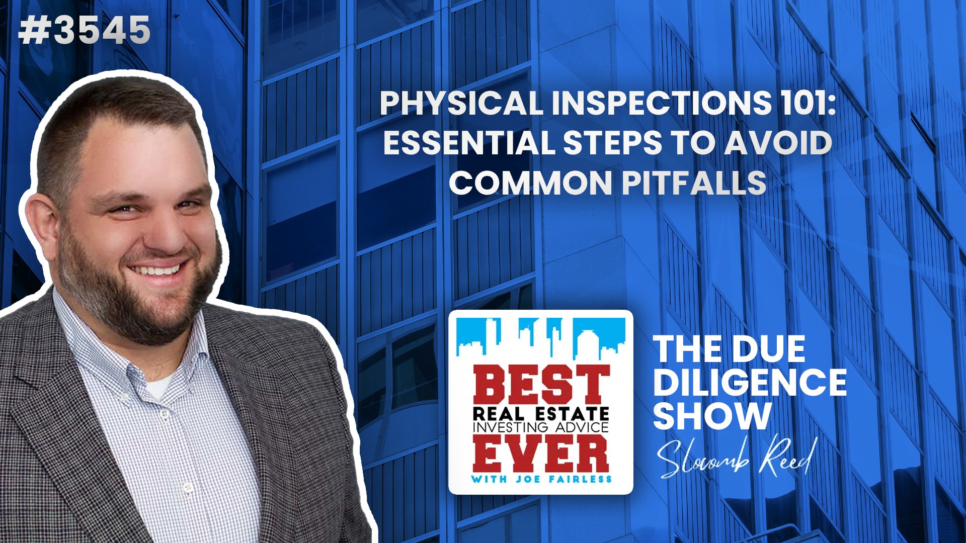 JF3545: Physical Inspections 101: Essential Steps to Avoid Common Pitfalls — The Due Diligence Show ft. Charles Dobens