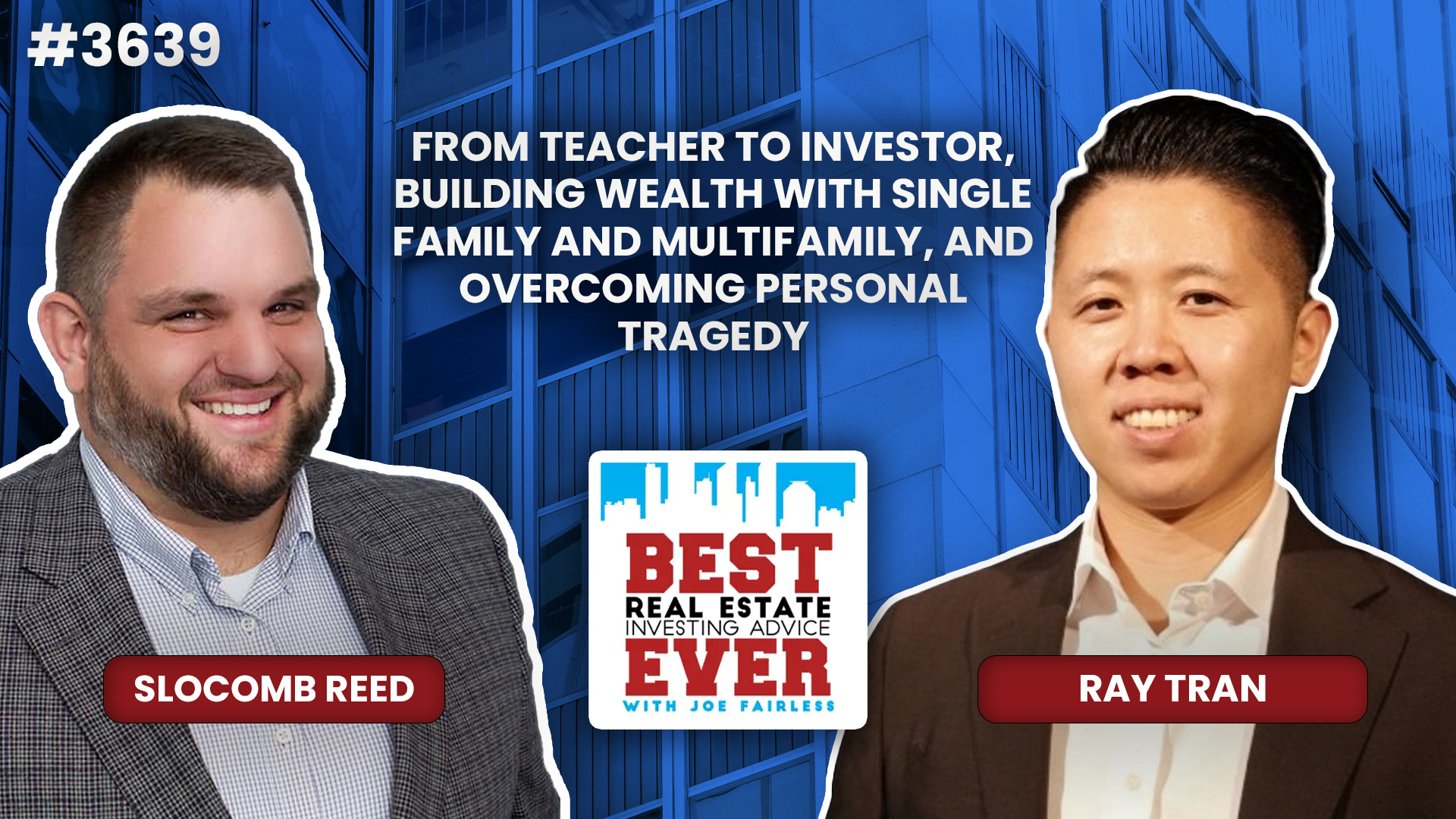 JF3639: From Teacher to Investor, Building Wealth with Single Family and Multifamily, and Overcoming Personal Tragedy ft. Ray Tran
