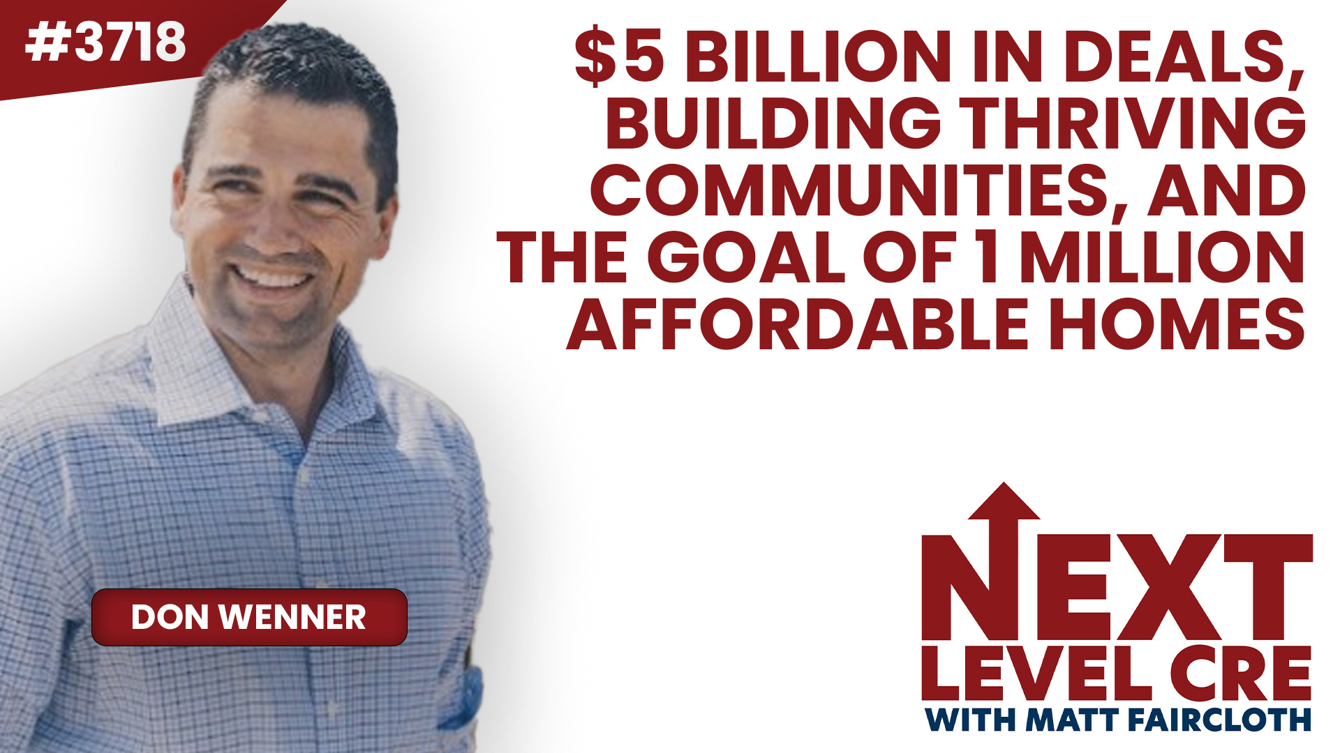 JF3718: $5 Billion in Deals, Building Thriving Communities, and the Goal of 1 Million Affordable Homes ft. Don Wenner