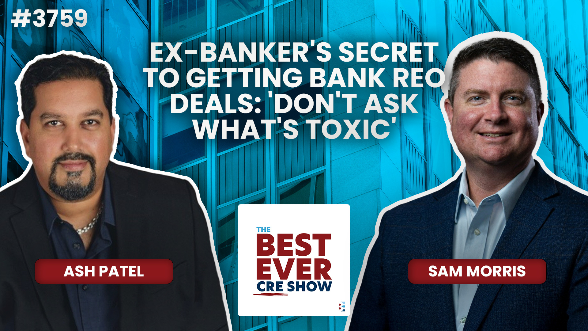 JF3759: Ex-Banker's Secret to Getting Bank REO Deals: 'Don't Ask What's Toxic' ft. Sam Morris