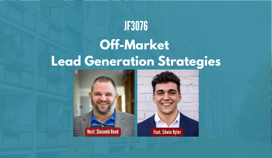 JF3076: Off-Market Lead Generation Strategies ft. Edwin Byler