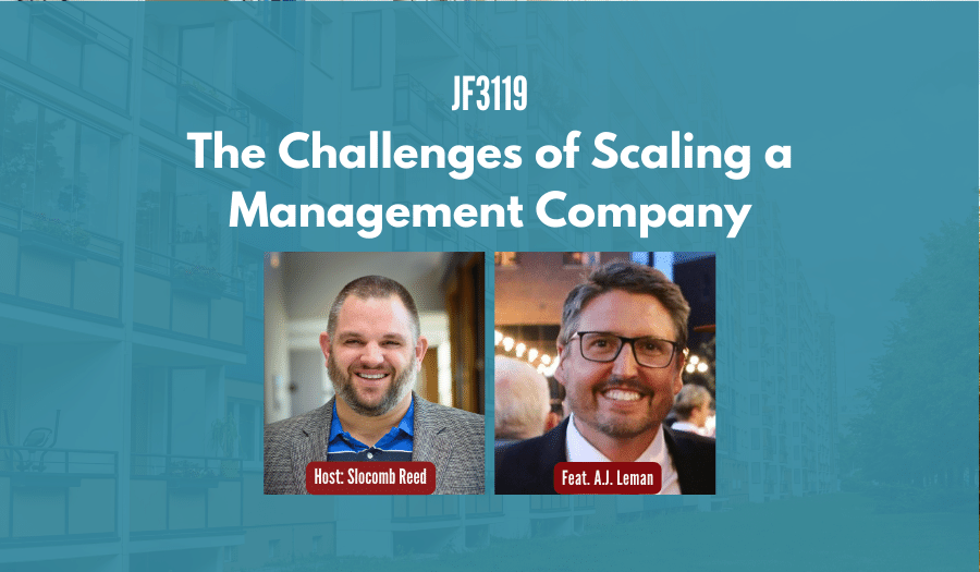 JF3119: The Challenges of Scaling a Management Company ft. A.J. Leman