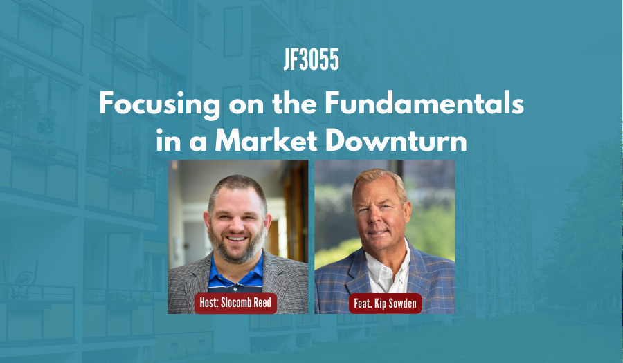 JF3055: Focusing on the Fundamentals in a Market Downturn ft. Kip Sowden