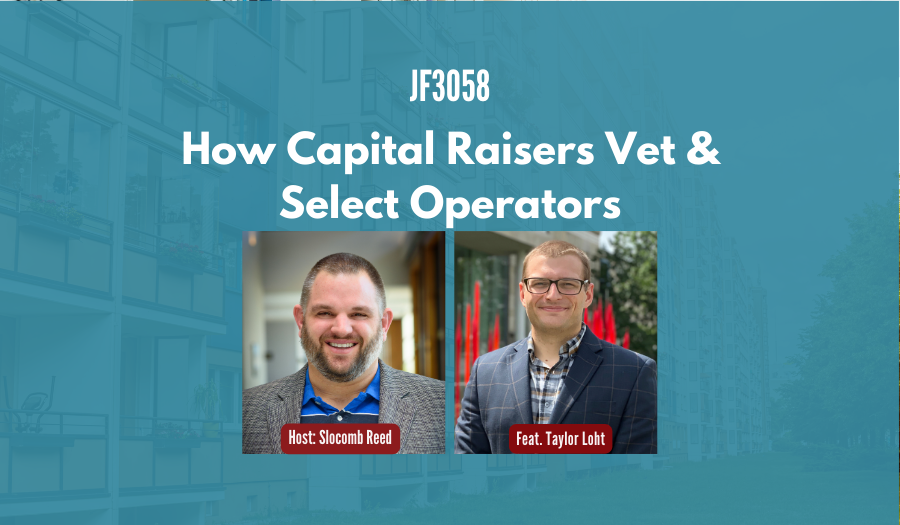 JF3058: How Capital Raisers Vet & Select Operators ft. Taylor Loht