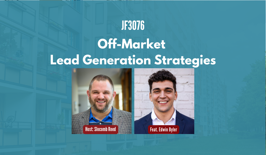 JF3076:&nbsp;Off-Market Lead Generation Strategies ft. Edwin Byler