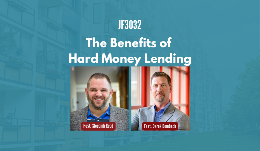 JF3032:&nbsp;The Benefits of Hard Money Lending ft. Derek Dombeck