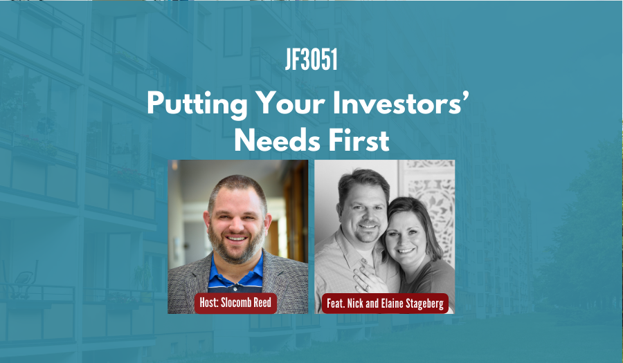 JF3051:&nbsp;Putting Your Investors’ Needs First ft. Nick & Elaine Stageberg