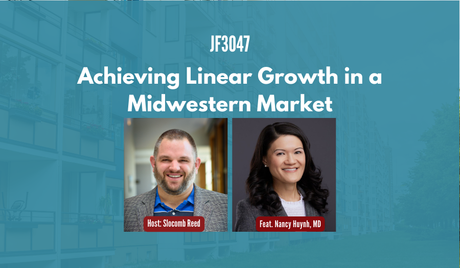 JF3047:&nbsp;Achieving Linear Growth in a Midwestern Market ft. Nancy Huynh, MD