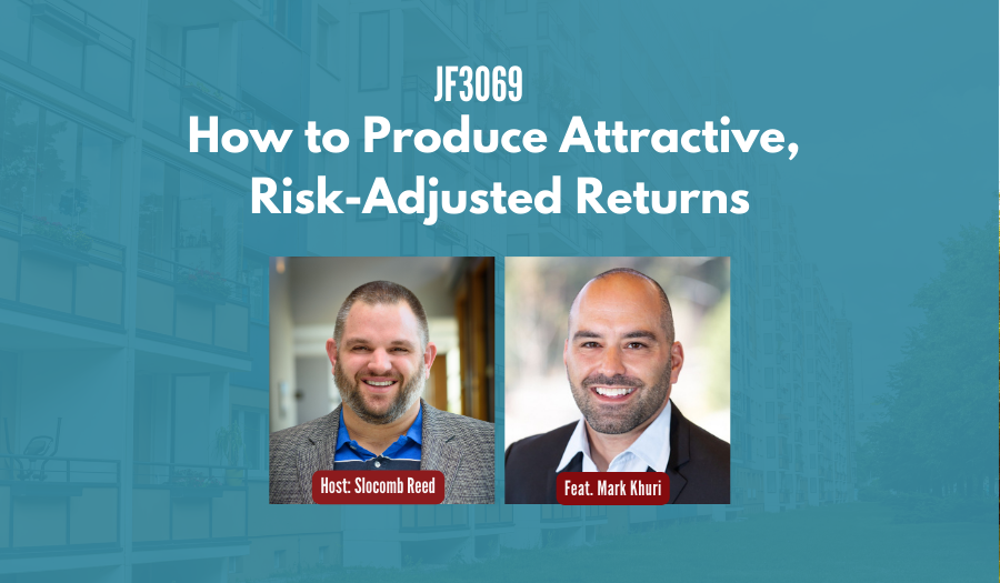 JF3069:&nbsp;How to Produce Attractive, Risk-Adjusted Returns ft. Mark Khuri