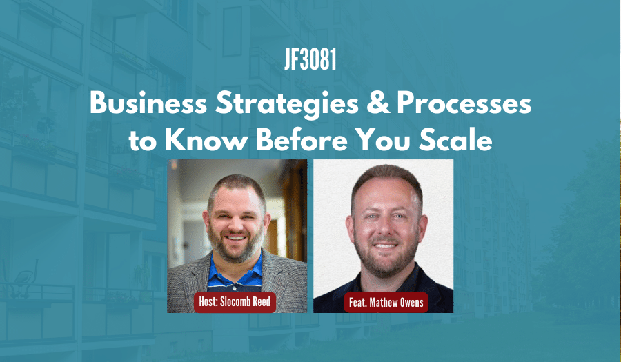 JF3081: Business Strategies & Processes to Know Before You Scale ft. Mathew Owens