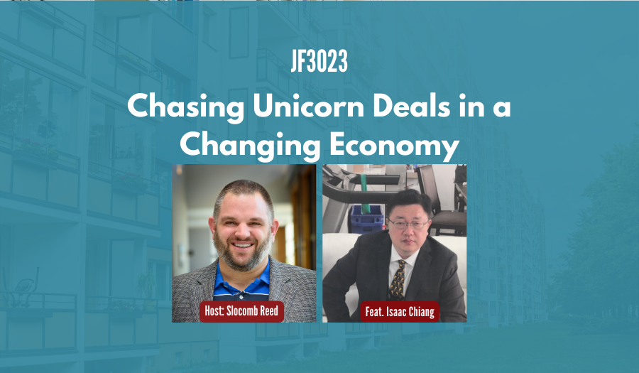 JF3023:&nbsp;Chasing Unicorn Deals in a Changing Economy ft. Isaac Chiang