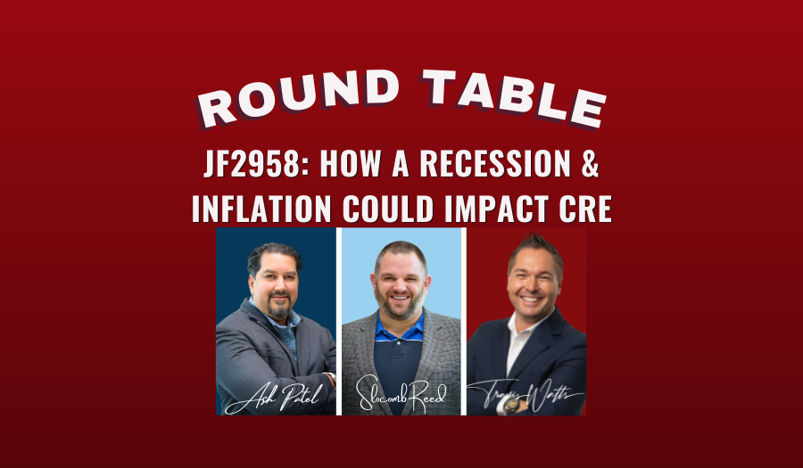 JF2958: How a Recession & Inflation Could Impact CRE | Round Table