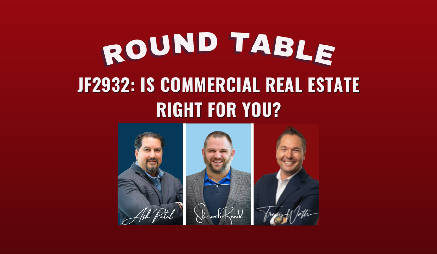 JF2932: Is Commercial Real Estate Right for You? | Round Table