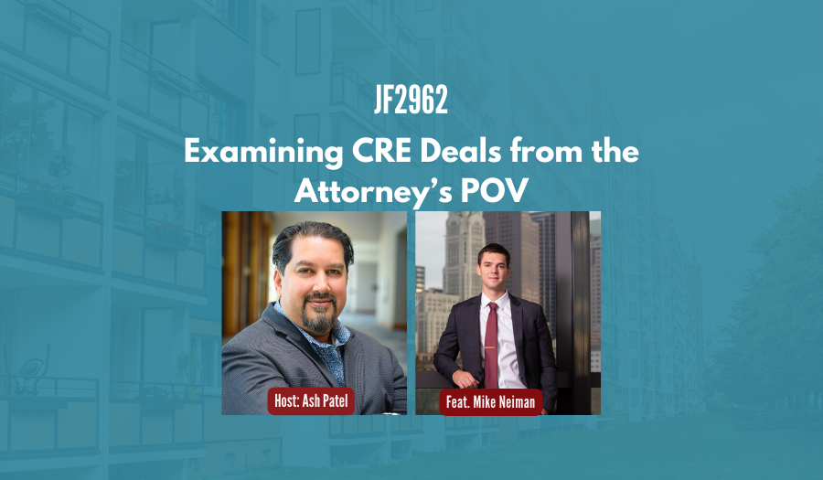 JF2962:&nbsp;Examining CRE Deals from the Attorney’s POV ft. Mike Neiman