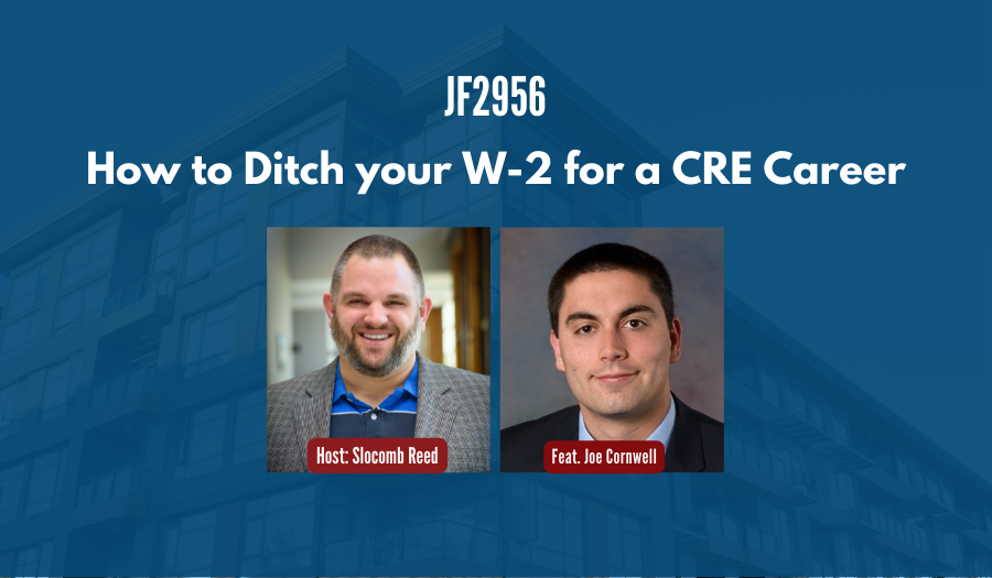 JF2956:&nbsp;How to Ditch Your W-2 for a CRE Career ft. Joseph Cornwell