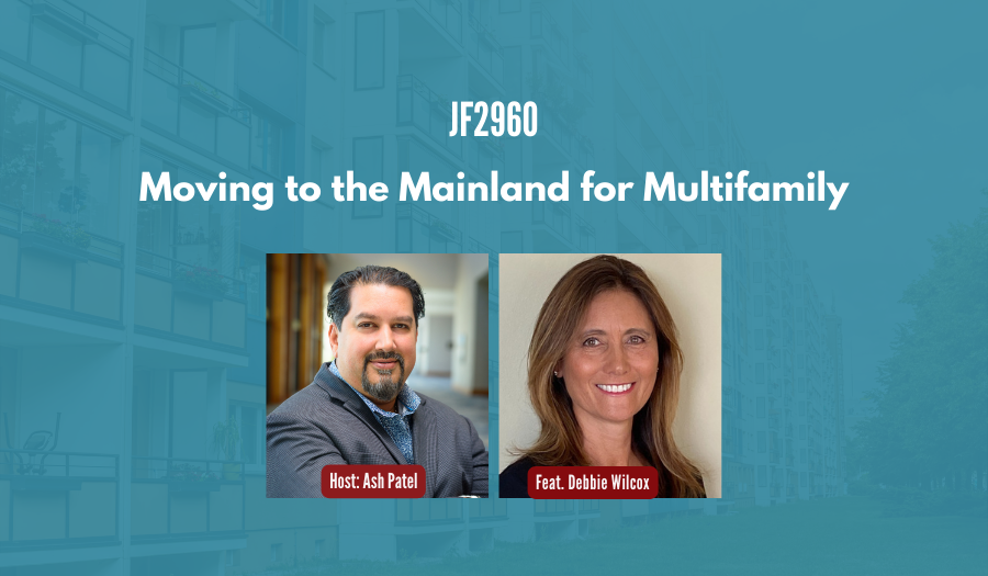 JF2960:&nbsp;Moving to the Mainland for Multifamily ft. Debbie Wilcox