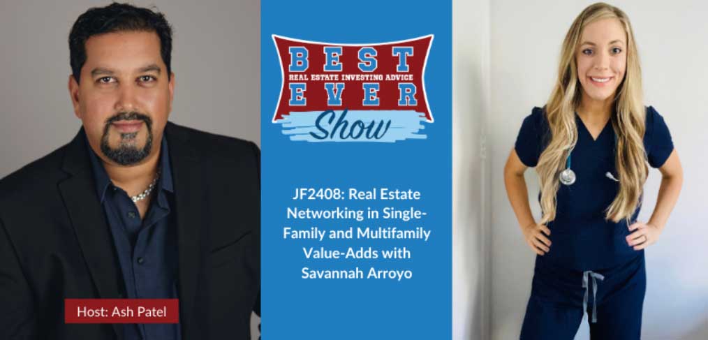 JF2408: Real Estate Networking in Single-Family and Multi-Family Value-Adds with Savannah Arroyo