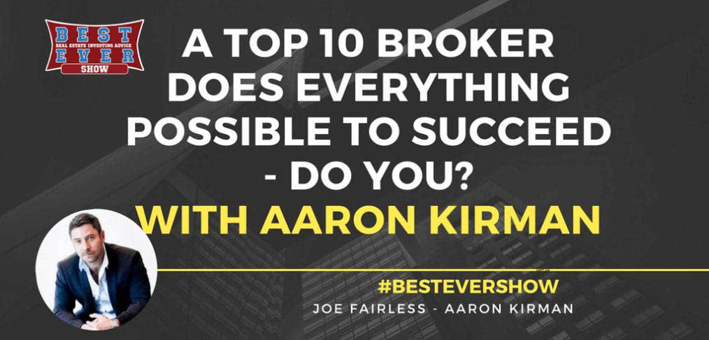 JF1161: A Top 10 Broker Does EVERYTHING Possible To Succeed - Do You? With Aaron Kirman