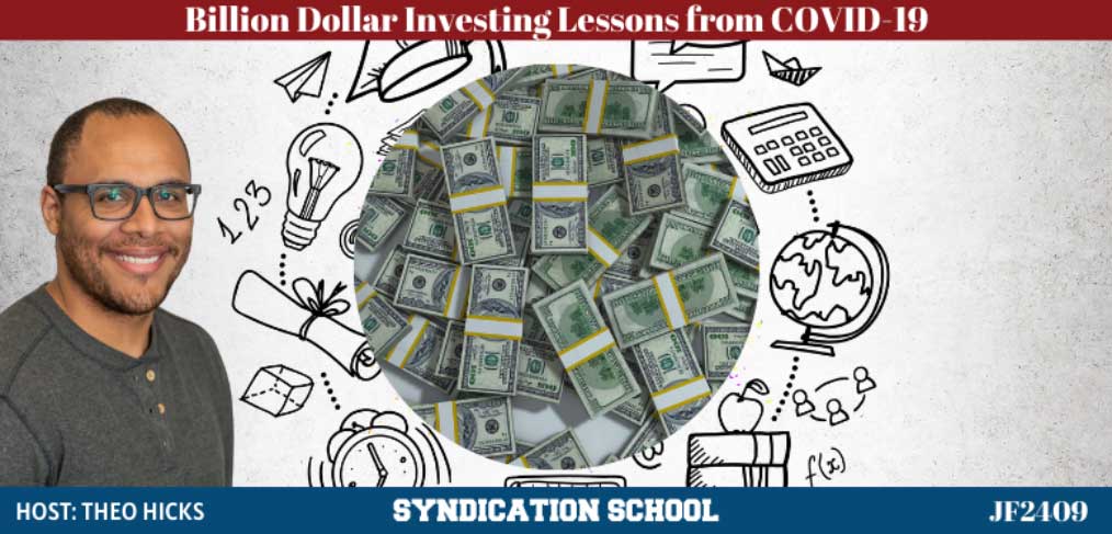 JF2409: Billion Dollar Investing Lessons From COVID-19 | Syndication School With Theo Hicks
