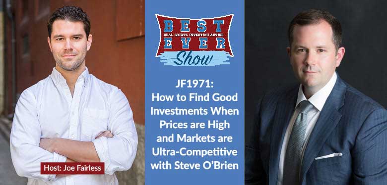 JF1971: How to Find Good Investments When Prices are High and Markets are Ultra-Competitive with Steve O’Brien
