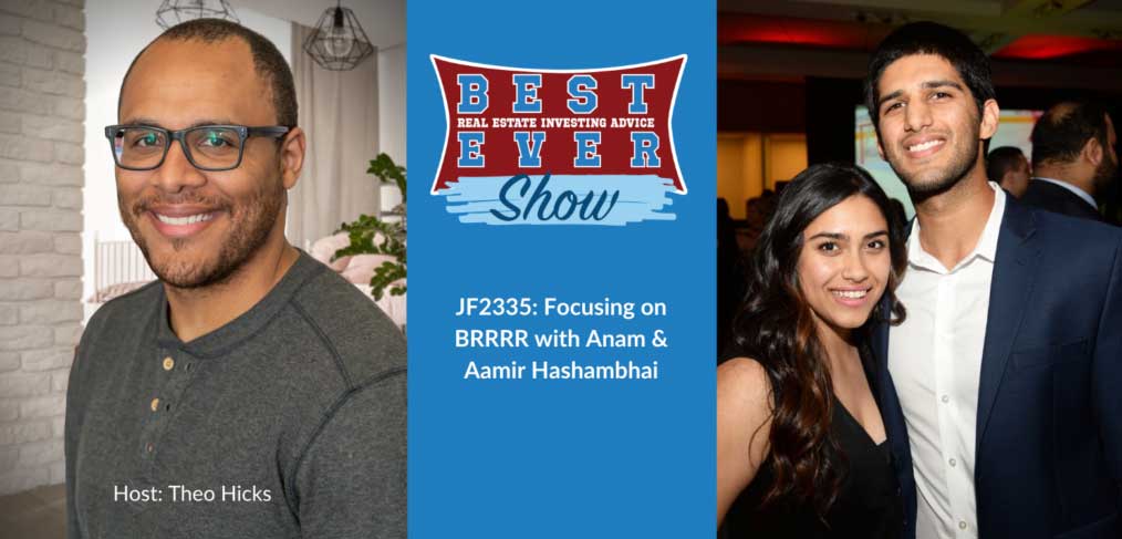 JF2335: Focusing On BRRRR With Anam & Aamir Hashambhai