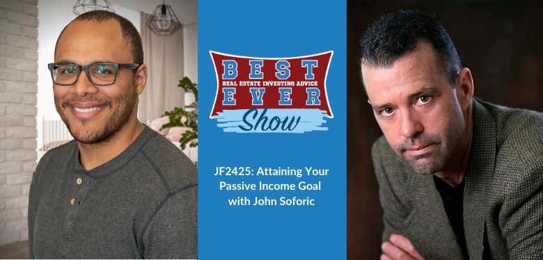JF2425: Attaining Your Passive Income Goal with John Soforic