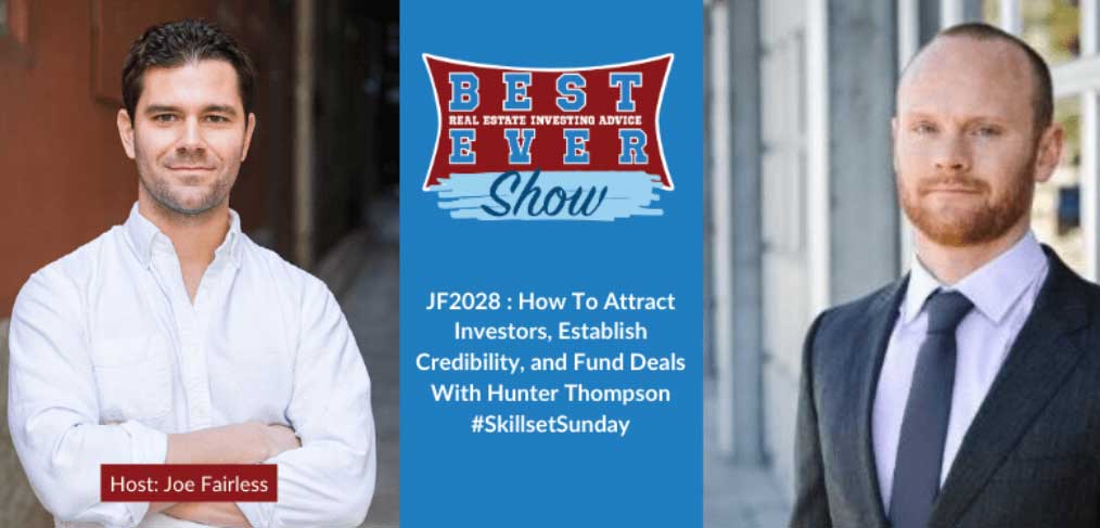 JF2028 : How To Attract Investors, Establish Credibility, and Fund Deals With Hunter Thompson #SkillsetSunday