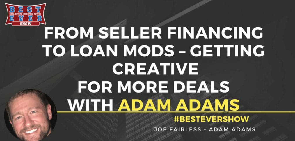 JF1238: From Seller Financing To Loan Mods - Getting Creative For More Deals with Adam Adams