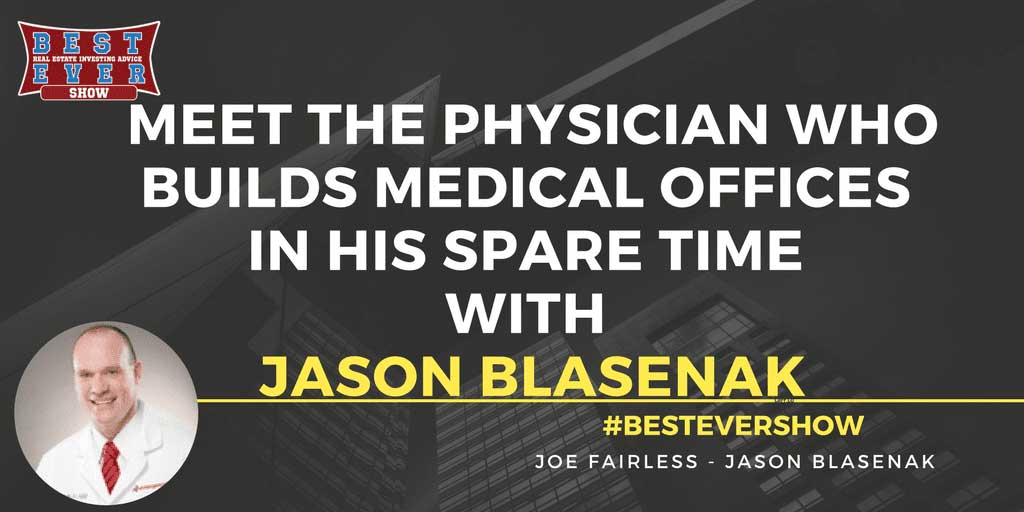 JF1246: Meet The Physician Who Builds Medical Offices In His Spare Time with Jason Blasenak