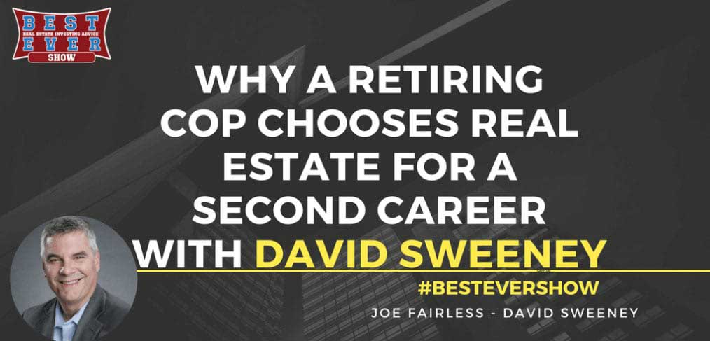 JF1269: Why A Retiring Cop Chooses Real Estate For A Second Career with David Sweeney