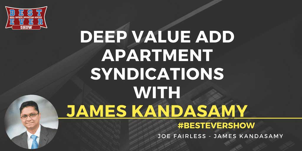 JF1273: Deep Value Add Apartment Syndications with James Kandasamy