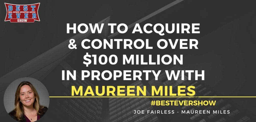 JF1296: How To Acquire & Control Over $100 Million In Property with Maureen Miles