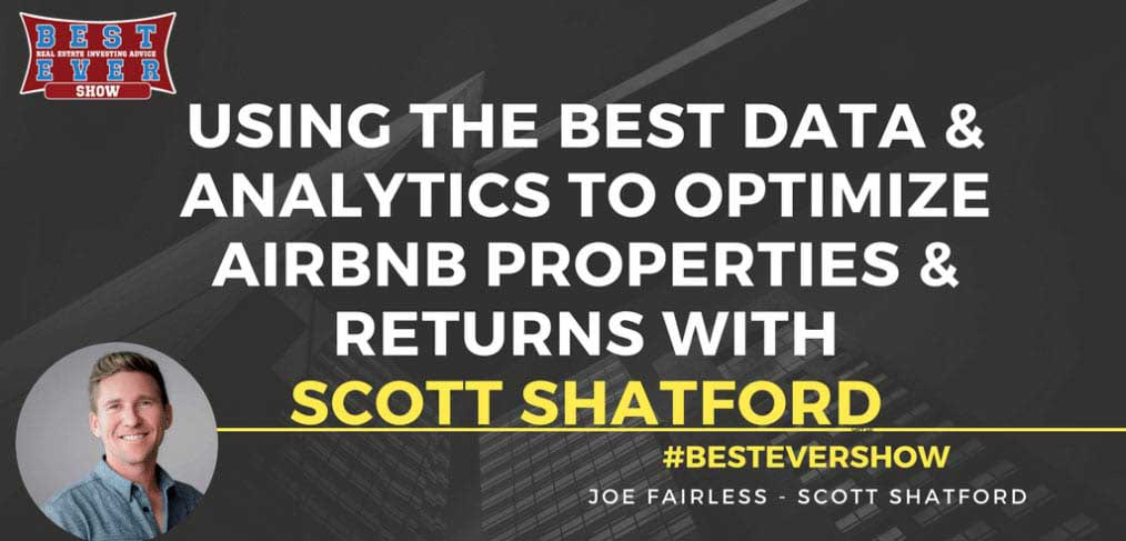 JF1300: Using The Best Data & Analytics To Optimize Airbnb Properties & Returns with Scott Shatford